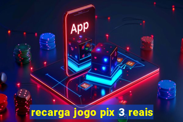 recarga jogo pix 3 reais